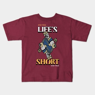 Life's Short Stay Free Stay True King Kings Kids T-Shirt